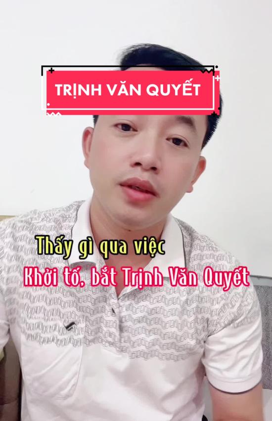 Thấy vì qua việc khởi tố, bắt Trịnh Văn Quyết?